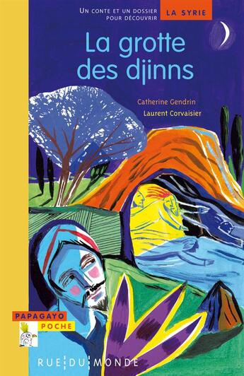 Couverture du livre « La grotte des djinns ; un conte et un dossier pour découvrir la Syrie » de Catherine Gendrin et Sophie Borde-Petillon aux éditions Rue Du Monde