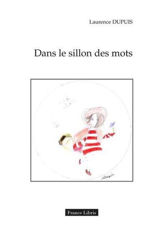 Couverture du livre « Dans le sillon des mots » de Laurence Dupuis aux éditions France Libris