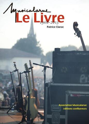 Couverture du livre « Musicalarue, le livre 1968-2013 » de Patrice Clarac aux éditions Confluences