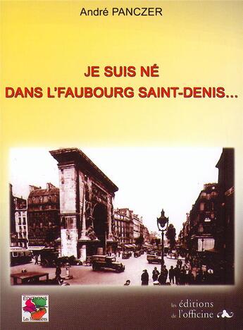 Couverture du livre « Je suis né dans l'faubourg Saint-Denis... » de Andre Panczer aux éditions L'officine