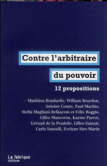 Couverture du livre « Contre l'arbitraire au pouvoir ; 11 propositions d'urgence » de  aux éditions Fabrique
