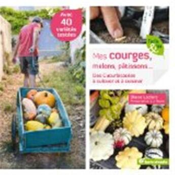 Couverture du livre « Mes courges, melons, pâtissons ; des curcubitacées à cultiver et à déguster » de Blaise Leclerc aux éditions Terre Vivante