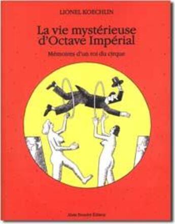 Couverture du livre « La vie mysterieuse d'Octave Impérial » de Lionel Koechlin aux éditions Alain Beaulet