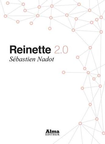 Couverture du livre « Reinette 2.0 » de Sebastien Nadot aux éditions Alma Editeur