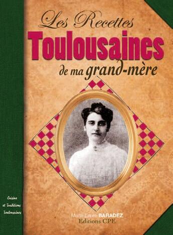 Couverture du livre « Les recettes toulousaines de ma grand-mère » de Marie-Laure Baradez aux éditions Communication Presse Edition