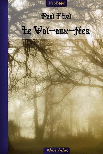 Couverture du livre « Le Val-aux-fées » de Paul Feval aux éditions Neobook