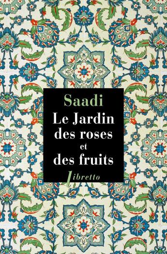 Couverture du livre « Le jardin des roses et des fruits » de Saadi aux éditions Libretto