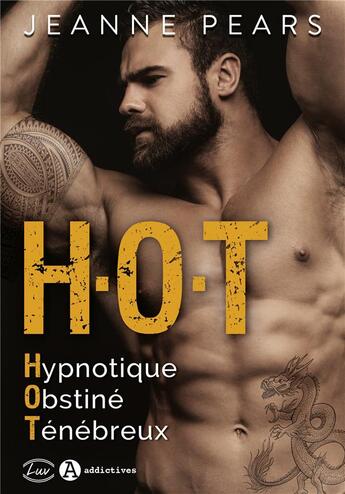 Couverture du livre « H.O.T. : hypnotique, obstiné, ténébreux » de Pears Jeanne aux éditions Editions Addictives