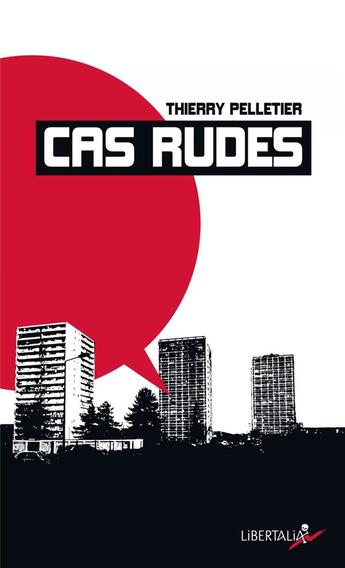 Couverture du livre « Cas rudes ; paroles d'usagers de drogue » de Thierry Pelletier aux éditions Libertalia