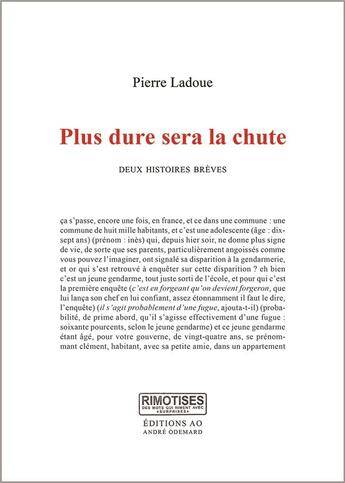 Couverture du livre « Plus dure sera la chute : deux histoires brèves » de Pierre Ladoue aux éditions Editions Ao