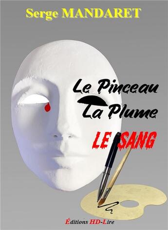 Couverture du livre « Le pinceau, la plume et le sang » de Serge Mandaret aux éditions Hd-lire