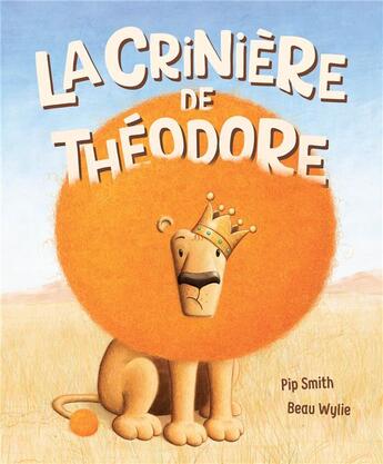 Couverture du livre « La crinière de Théodore » de Pip Smith et Beau Wylie aux éditions 1 2 3 Soleil