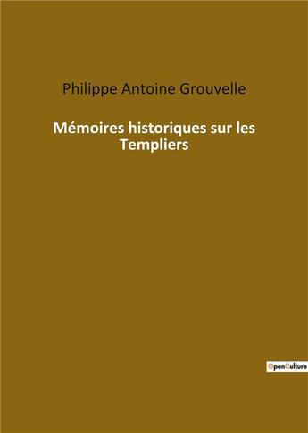 Couverture du livre « Mémoires historiques sur les templiers » de Philippe-Antoine Grouvelle aux éditions Culturea