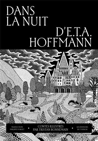 Couverture du livre « Dans la nuit d'E.T.A. Hoffmann » de Ernst Theodor Amadeus Hoffmann et Tristan Bonnemain aux éditions Editions Du Typhon