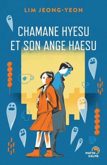 Couverture du livre « Chamane Hyesu et son ange Haesu » de Kim Jeong-Yeon aux éditions Matin Calme