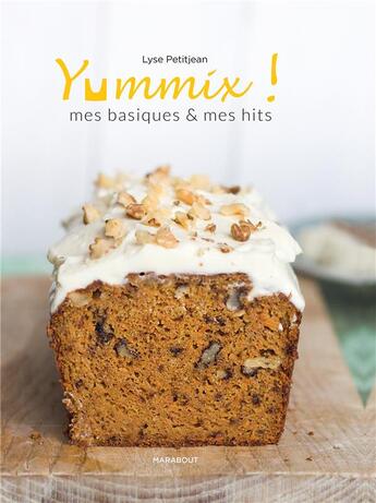 Couverture du livre « Yummix ! mes basiques & mes hits » de Lyse Petitjean aux éditions Marabout