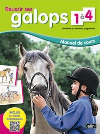 Couverture du livre « Réussir ses galops 1 à 4 ; manuel de cours » de Guillaume Henry et Marine Oussedik aux éditions Belin Equitation