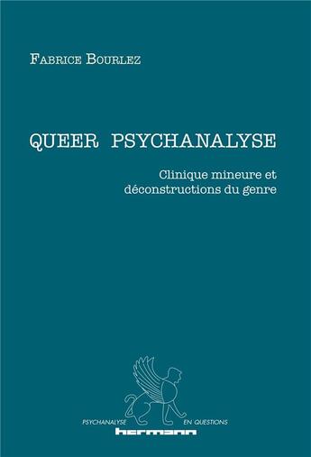 Couverture du livre « Queer psychanalyse ; clinique mineure et déconstructions du genre » de Fabrice Bourlez aux éditions Hermann