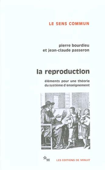 Couverture du livre « La reproduction - elements pour une theorie du systeme d'enseignement » de Pierre Bourdieu aux éditions Minuit