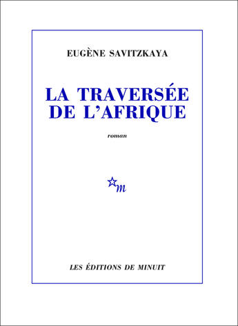 Couverture du livre « La traversee de l'afrique » de Savitzkaya/Lindon aux éditions Minuit