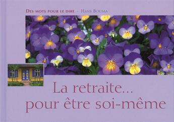 Couverture du livre « La retraite ; être soi-même ! » de Bouma H aux éditions Mediaspaul