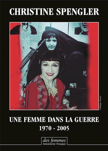 Couverture du livre « Une femme dans la guerre, 1970-2005 » de Christine Spengler aux éditions Des Femmes