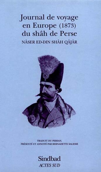 Couverture du livre « Journal du voyage en europe du shâh de perse, 1873 » de Shah-Qhajar Naser-Ed-Din aux éditions Sindbad