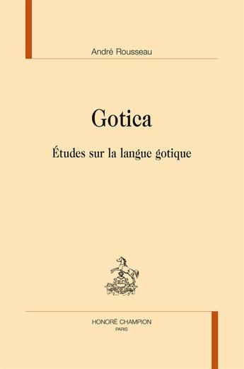 Couverture du livre « Gotica » de Andre Rousseau aux éditions Honore Champion