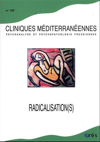 Couverture du livre « Cliniques mediterraneennes 107 - quelques figures cliniques de la radicalisation » de  aux éditions Eres