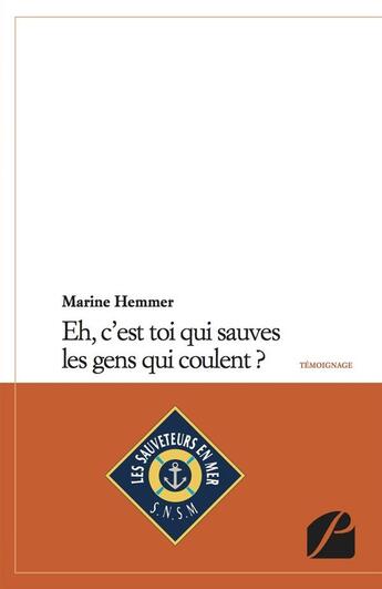 Couverture du livre « Eh, c'est toi qui sauves les gens qui coulent ? » de Marine Hemmer aux éditions Editions Du Panthéon