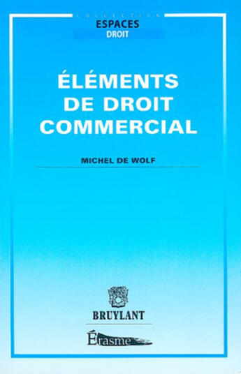 Couverture du livre « Éléments de droit commercial » de Michel De Wolf aux éditions Bruylant