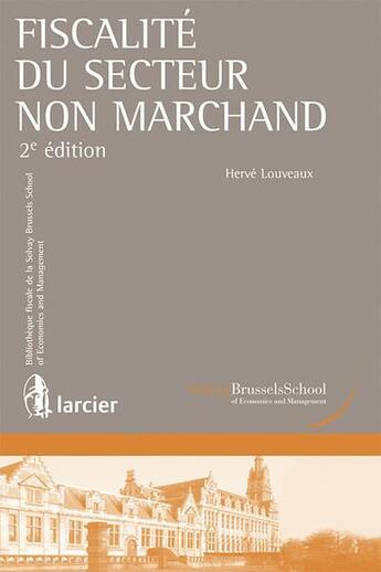 Couverture du livre « Fiscalite du secteur non marchand - 2<sup>e</sup> edition » de Herve Louveaux aux éditions Larcier