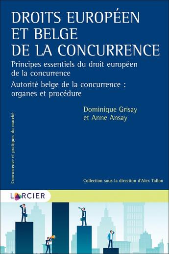 Couverture du livre « Introduction au droit belge de la concurrence (2e édition) » de Dominique Grisay aux éditions Larcier