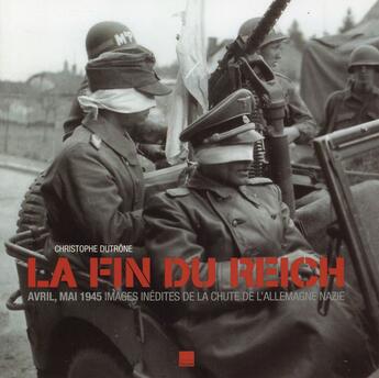 Couverture du livre « La fin du Reich ; avril-mai 1945 ; images inédites de la chute de l'Allemagne nazie » de Christophe Dutrone aux éditions Toucan