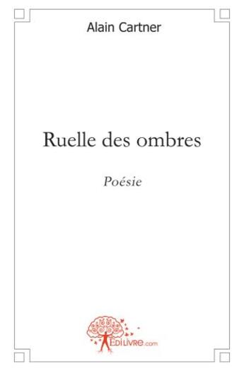 Couverture du livre « Ruelle des ombres » de Alain Cartner aux éditions Edilivre