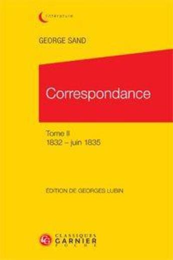 Couverture du livre « Correspondance t.2 ; 1832-juin 1835 » de George Sand aux éditions Classiques Garnier