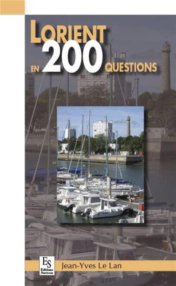 Couverture du livre « Lorient en 200 questions » de Jean-Yves Le Lan aux éditions Editions Sutton