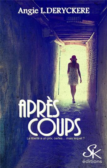 Couverture du livre « Après coups » de Angie L. Deryckere aux éditions Sharon Kena