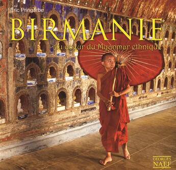 Couverture du livre « Birmanie ; au coeur du Myanmar ethnique » de Eric Pringarbe aux éditions Georges Naef