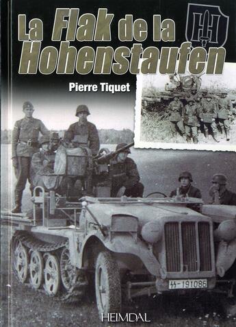 Couverture du livre « LA FLAK DE LA HOHENSTAUFEN » de Pierre Tiquet aux éditions Heimdal