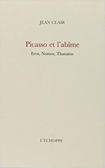 Couverture du livre « Picasso et l'abime » de Jean Clair aux éditions L'echoppe