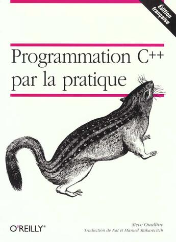 Couverture du livre « Programmation C++ Par La Pratique » de Oualline aux éditions O Reilly France