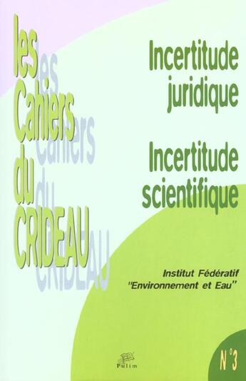 Couverture du livre « Incertitude juridique, incertitude scientifique : Séminaire de l'Institut fédératif 