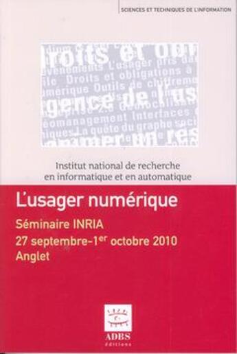 Couverture du livre « L'usager numérique ; séminaire INRIA 27 septembre 1er octobre 2010 » de Calderan aux éditions Adbs