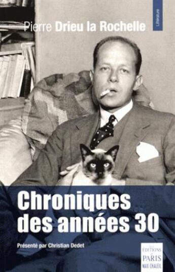 Couverture du livre « Chroniques des années 30 » de Pierre Drieu La Rochelle aux éditions Paris