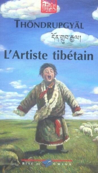 Couverture du livre « L'artiste tibétain » de Thondrupgyal aux éditions Bleu De Chine