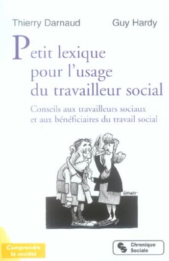 Couverture du livre « Petit lexique pour l'usage du travailleur social - conseils aux travailleurs sociaux et aux benefici » de Darnaud/Hardy aux éditions Chronique Sociale