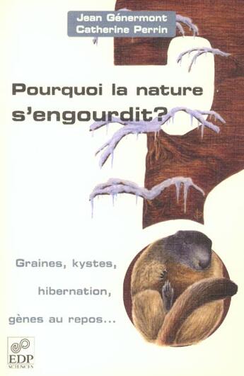 Couverture du livre « Pourquoi la nature s'engourdit ?graines, kystes, hibernation » de Perrin C aux éditions Edp Sciences