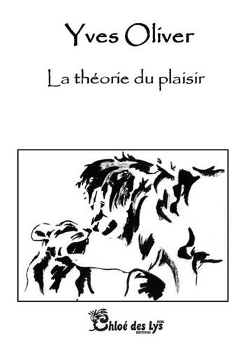 Couverture du livre « La théorie du plaisir » de Yves Olivier aux éditions Chloe Des Lys