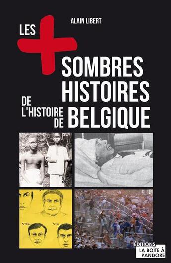 Couverture du livre « Les plus sombres histoires de l'histoire de belgique » de Alain Leclercq aux éditions La Boite A Pandore